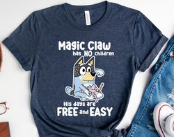 Bluey Magic Claw Has No Children Shirt, Bluey Family Matching Shirt, Bluey Bandit Funny Tshirt