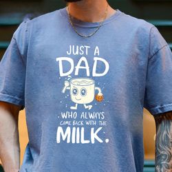 Dad Tshirt, Just A Dad Who Always Came Back With The Milk T-Shirt, Funny Fathers Day Shirt, Fathers Day Shirt