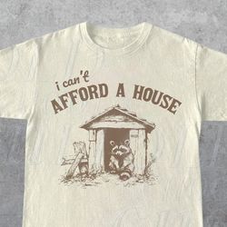 I Cant Afford A House Funny Raccoon Vintage T-Shirt, Retro 90S Funny Trash Panda Shirt, Local Street Cat Graphic Shirt