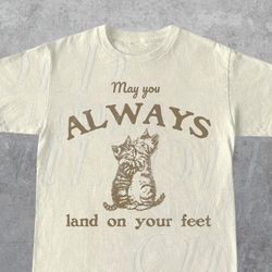May You Always Land On Your Feet Cat Tshirt, Retro Kitten Nature Shirt, Cat Lovers Gift, Cats Unisex Relaxed Adult Shirt