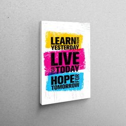3D Wall Art, Canvas Decor, Canvas Print, Learn From Yesterday Live For Today Hope For Tomorrow, Positive Quote Canvas Gi