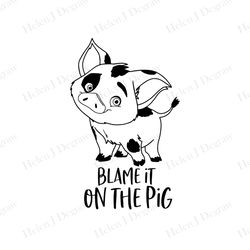 Blame It On The Pig SVG, Pua Pig Moana SVG, Disney Pig SVG, Disney SVG, Disney Characters SVG, Cartoon, Movie Silhouette