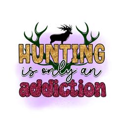 Hunting is Only an Addiction PNG