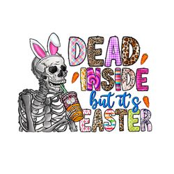 Dead Inside But It's Easter Bunny Ears Skeleton Funny Easter Day PNG