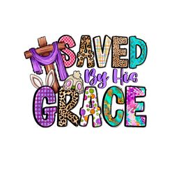 Saved By His Grace Digital PNG File