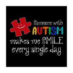 Someone With Autism Make Me Smile PNG