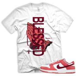 BLSSDHNDS T Shirt To Match Dunk Valentines Day Low Team Red Adobe Dragon White Wmns, 59