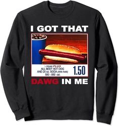 i got that dawg in me, funny hot dogs combo sweatshirt, 100