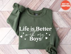 Life is Better With My Boys Sweatshirt and Hoodie, Mom of Bo, 20