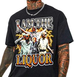 I Am the Liquor T-Shirt, Mr Jim Lahey I am the liquor shirt,