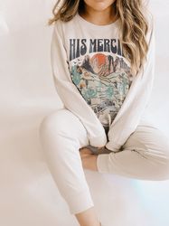 Trendy Christian Sweatshirt His Mercies Are New Bible Verse