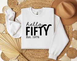 Hello Fifty Sweatshirt, Custom 50th Birthday Shirt, 50th Bir
