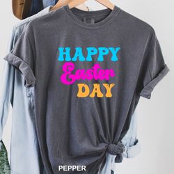 Happy Easter Day Easter Shirt, Comfort Colors Easter Shirt,