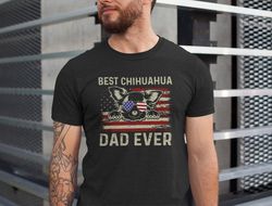 Best Chihuahua Dad Ever Shirt, Chi Dog Lover Gifts, Chihuahua Owner Daddy, Gift for Dog Lovers, Chihuahua Lovers Dad