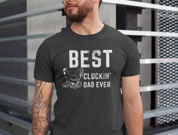 Best Cluckin Dad Ever Shirt, Fathers Day Shirt, Best Dad Gifts, Chicken Daddy Shirt, Funny Dad Shirt, Chicken Dad Tee