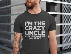 Crazy Uncle Shirt, Funny Uncle Shirt, Gift for Uncle, Retro Vintage Uncle, Best Uncle Ever, Promoted to Uncle, New Uncle