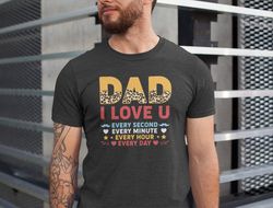 Dad I Love U Every Second Every Minute Shirt, Fathers Day Shirt, Fathers Day Gift From Daughter, Retro Dad Shirt, Funny