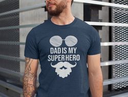 Dad Is My Superhero Shirt, Fathers Day Gift, Cool Father Shirt, Gift For Daddy, Super Dad Shirt, Fathers Day Tee