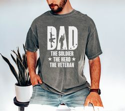 Dad The Soldier The Hero The Veteran, Hero Dad Shirt, Veteran Husband Shirt, Veteran Dad Shirt, Soldier Dad Gift