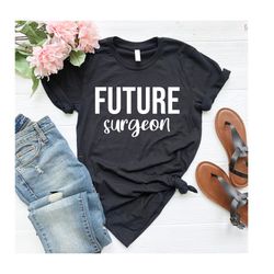 Brain Surgeon Shirt, Medical School, Doctor Shirt, Medical Student Tee Future Surgeon Shirt Surgeon Shirt, Surgeon Gift,