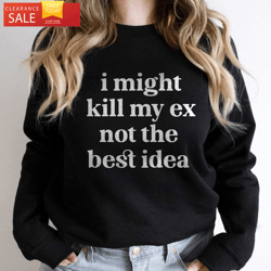 I Might Kill My Ex SZA SOS Sweatshirt Kill Bill Lyrics  Happy Place for Music Lovers