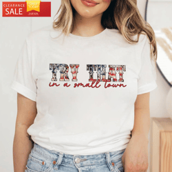Try That In a Small Town Country Lyric Tee Southern Shirt  Happy Place for Music Lovers