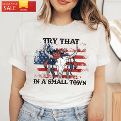 Vintage Try That In A Small Town TShirt Flag USA  Happy Place for Music Lovers