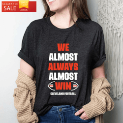 We Almost Always Win Cleveland Browns Womens Shirts Cleveland Football Gift  Happy Place for Music Lovers