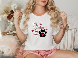 My Valentine Has Paws Shirt, Pet Lover Valentines Day Shirt, My Dog Is My Valentine, My Cat Is My Valentine, Dog Mom Shi