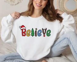 Believe in Santa Claus Sweatshirt, Believe Christmas ,Happy New year shirt, Valentine shirt, T-shirt