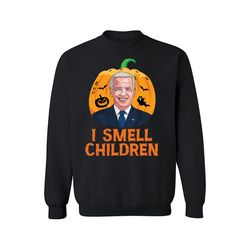 Funny Joe Biden Halloween Sweatshirt, I Smell Children ,Happy New year shirt, Valentine shirt, T-shirt