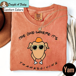 The One Where It's Thanksgiving Comfort Colors Shirt, Friends Turkey Thanksgiving Shirt, Friends Turkey Shirt, Funny Tha