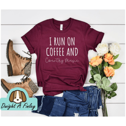 Country Shirts Cowgirl Shirts Southern Shirt Line Dance I Run On Coffee  Country Music Unisex Shirt  Coffee Shirt Countr