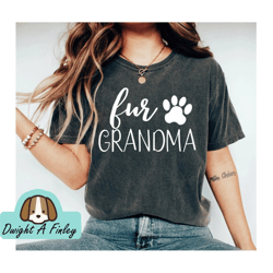 Fur Grandma shirt Unisex Crew neck shirt Fur Grandma Granddog Dog lover gift dog lover animal shirt Dog lover 1
