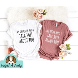 Matching Mother Daughter Funny Shirts My Mom and I Talk Shit About You Gift for Mother Gift for Daughter Mom Shirt Daugh