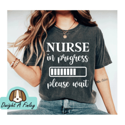 Nurse in Progress Shirt, Nurse in the Making Nursing Student Gifts, Nurse in Training Future Nurse Shirt, Nursing Shirt,