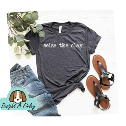 Seize The Clay Shirt Pottery Shirt Potter Tshirt Ceramics Lover Tshirt Ceramic Artist Gifts Potter Gift Funny Pottery Sh