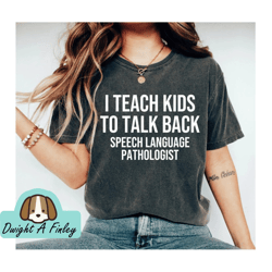 Teacher Shirt Speech Pathologist SLP Shirt Speech Language I Teach Kids To Talk Back Speech Therapy Shirt Speech Therapi