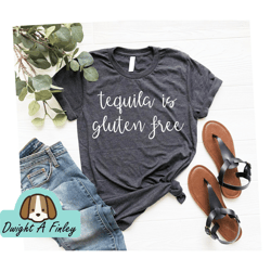 Tequila Gift, Tequila Tee, Tequila is Gluten Free Tequila Shirt Gluten Free Shirt, Gluten Free Gift, Tequila Lover Shirt