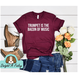 Trumpet Is The Bacon Of Music Unisex Shirt  Trumpet shirt Trumpet gift Trumpet player Trumpet tee Musician gift Marching