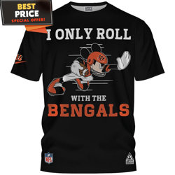 Cincinnati Bengals Mickey I Only Roll With The Bengals TShirt, Cincinnati Bengals Gift Ideas  Best Personalized Gift  Un