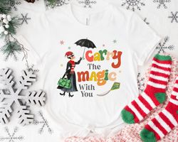 Carry The Magic With You Mary PoppinMerry ChristmaShirt Family Matching Walt Dis,Tshirt, shirt gift, Sport shirt