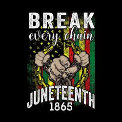 Break Every Chain Juneteenth 1865 Design Png