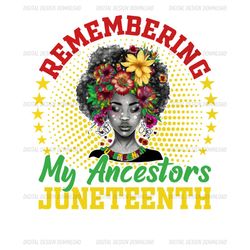 Remembering My Ancestors Juneteenth Sublimation Png