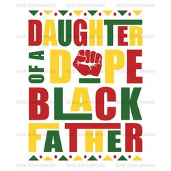 Daughter Of A Dope Black Father Sublimation Png