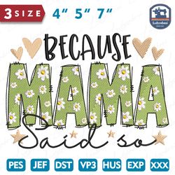 Because Mama Said So Embroidery Design, Mothers Day Embroidery Design