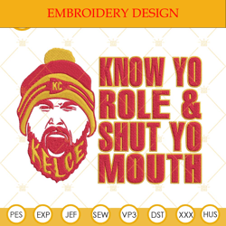 Know Yo Role And Shut Your Mouth Embroidery Files, Travis Kelce Embroidery Designs