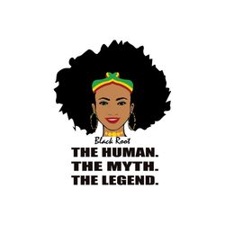 The human the myth the legend Svg, Melanin Svg, Black Girl Svg, Afro Girl Svg