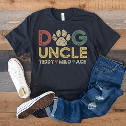 Dog Uncle Shirt with Dog Names, Personalized Gift for Dog Uncle, Custom Dog Uncle Gift with Pet Names, Dog Owner Shirt,