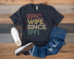 epic wife since 1991 shirt, 30th wedding anniversary gift for wife, 30 year anniversary gift for her, best wife birthday